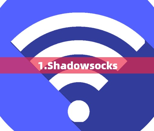 1.Shadowsocks